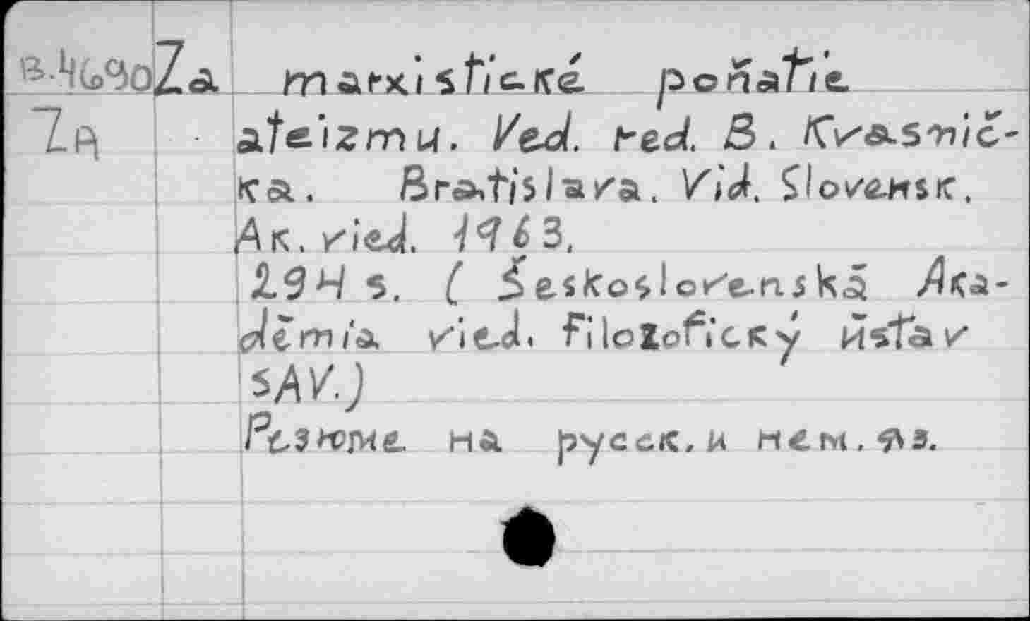 ﻿marxisf/c-Ke ponat/e ateizmu. V&L hà B. /Oasoi/c-içâ. Brô^tisl^/a. /»Л SIo/ä-hsk.
5. f ^esko3lorze.njk<s ^llmi'A	FiloZofi’cKy nstaz
Bâej___________________L
Рсзюгие. hä русел, и мем.^э.